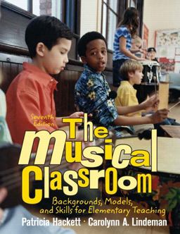 Musical Classroom Backgrounds, Models, and Skills for Elementary Teaching 7th 9780131346031 Front Cover