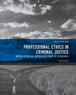 Professional Ethics in Criminal Justice Being Ethical When No One Is Looking 3rd 9780131375659 Front Cover