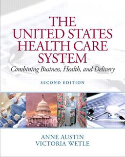 United States Health Care System Combining Business, Health, and Delivery 2nd 9780131391567 Front Cover