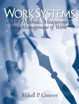 Work Systems The Methods, Measurement and Management of Work  9780131406506 Front Cover
