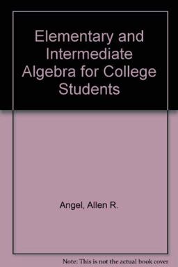 Elementary and Intermediate Algebra for College Students
