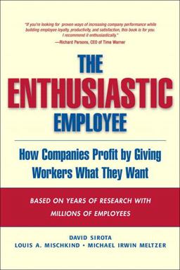 Enthusiastic Employee How Companies Profit by Giving Workers What They Want  9780131423305 Front Cover