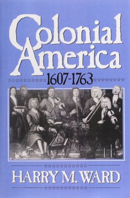 Colonial America 1607-1763 1st 9780131424494 Front Cover