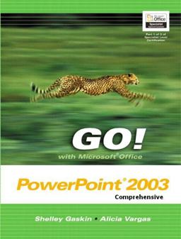 GO! with Microsoft Office PowerPoint 2003 Comprehensive