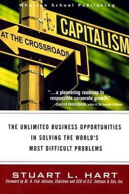 Capitalism at the Crossroads The Unlimited Business Opportunities in Solving the World's Most Difficult Problems  9780131439870 Front Cover