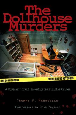 Dollhouse Murders A Forensic Expert Investigates 6 Little Crimes 1st 2003 9780131451650 Front Cover