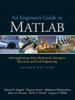 Engineer's Guide to MATLAB With Applications from Mechanical, Aerospace, Electrical, and Civil Engineering 2nd 9780131454996 Front Cover