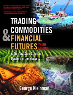 Trading Commodities and Financial Future A Step by Step Guide to Mastering the Markets 3rd 9780131476547 Front Cover