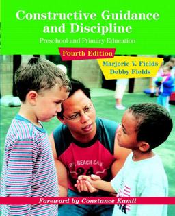Constructive Guidance and Discipline for Early Childhood Education 4th 9780131512566 Front Cover