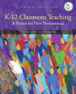 K-12 Classroom Teaching A Primer for the New Professionals 3rd 9780131580244 Front Cover