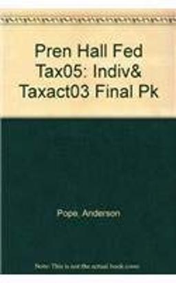 Federal Taxation 2005, Principles and TaxAct 2003 Package