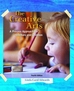 Creative Arts A Process Approach for Teachers and Children 4th 9780131700284 Front Cover