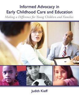 Informed Advocacy in Early Childhood Care and Education Making a Difference for Young Children and Families  9780131707337 Front Cover