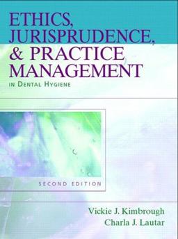 Ethics, Jurisprudence, and Practice Management in Dental Hygiene 2nd 9780131708228 Front Cover