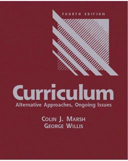 Curriculum Alternative Approaches, Ongoing Issues 4th 9780131715103 Front Cover