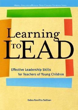 Learning to Lead Effective Leadership Skills for Teachers of Young Children  9780131727908 Front Cover