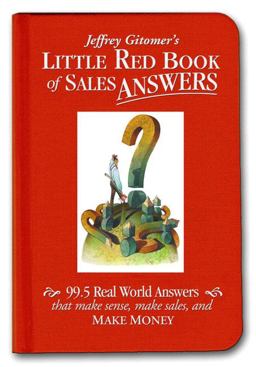 Little Red Book of Sales Answers 99. 5 Real World Answers That Make Sense, Make Sales, and Make Money  9780131735361 Front Cover