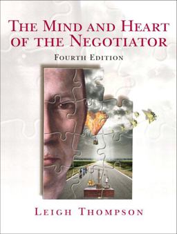 The Mind and Heart of the Negotiator The Mind and Heart of the Negotiator
