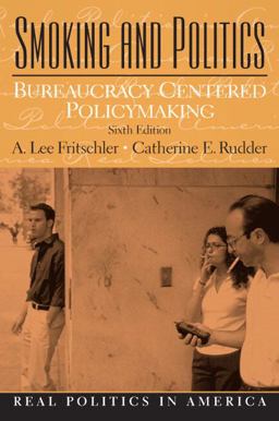 Smoking and Politics Bureaucracy Centered Policymaking 6th 9780131791046 Front Cover