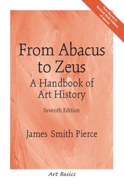 From Abacus to Zeus A Handbook of Art History 7th 9780131830516 Front Cover