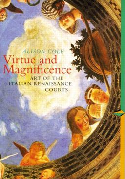 Virtue and Magnificence Art of the Italian Renaissance Courts  9780131833166 Front Cover