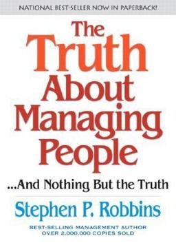 The Truth about Managing People... and Nothing but the Truth