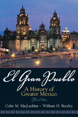 Gran Pueblo A History of Greater Mexico 3rd 9780131841147 Front Cover