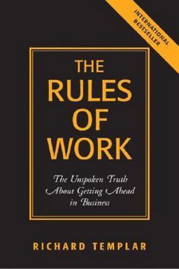 Rules of Work The Unspoken Truth about Getting Ahead in Business  9780131858381 Front Cover