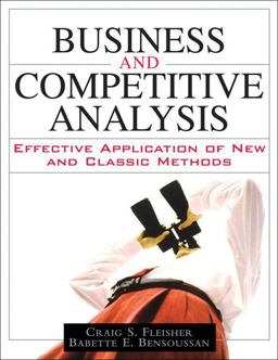 Business and Competitive Analysis Effective Application of New and Classic Methods  9780131873667 Front Cover
