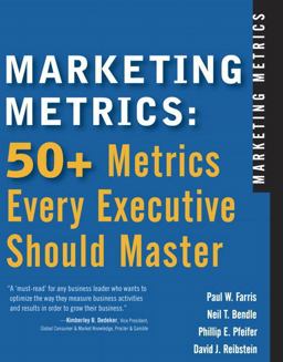 Marketing Metrics 50+ Metrics Every Executive Should Master  9780131873704 Front Cover