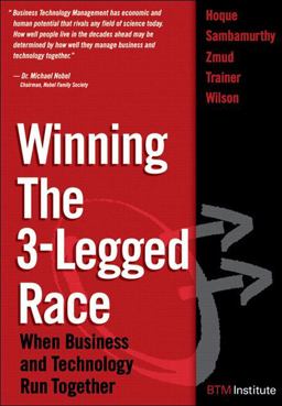 Winning the 3-Legged Race When Business and Technology Run Together  9780131877269 Front Cover