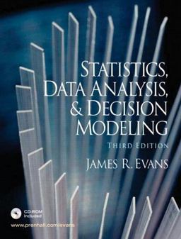 Statistics, Data Analysis, and Decision Modeling