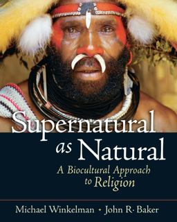 Supernatural As Natural A Biocultural Approach to Religion  9780131893030 Front Cover