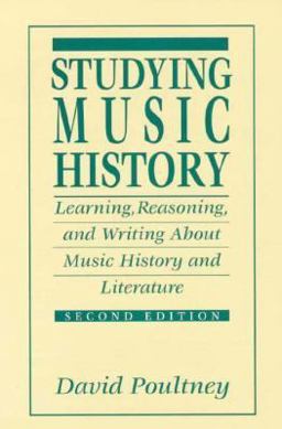Studying Music History Learning, Reasoning, and Writing about Music History and Literature 2nd 9780131902244 Front Cover
