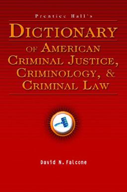 Prentice Hall's Dictionary of American Criminal Justice, Criminology, and Criminal Law  9780131921320 Front Cover