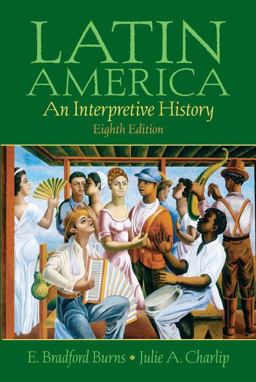 Latin America An Interpretive History 8th 9780131930438 Front Cover