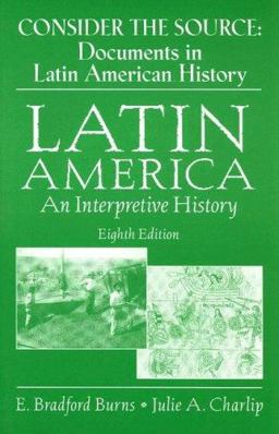 Consider the Source Documents in Latin American History 8th 9780131941441 Front Cover