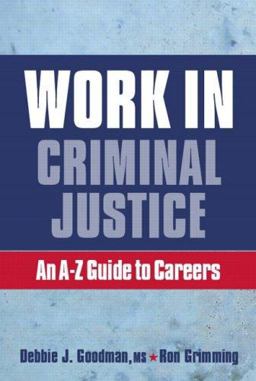 Work in Criminal Justice An A-Z Guide to Careers in Criminal Justice  9780131959811 Front Cover