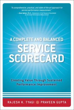 Complete and Balanced Service Scorecard Creating Value Through Sustained Performance Improvement  9780131986008 Front Cover