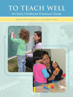 To Teach Well An Early Childhood Practicum Guide  9780131995024 Front Cover