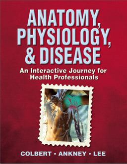 Anatomy, Physiology, and Disease An Interactive Journey for Health Professions  9780132050739 Front Cover