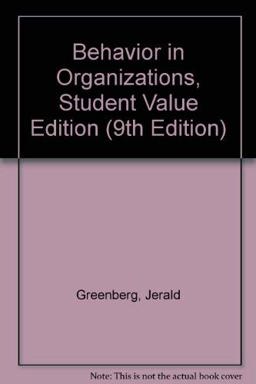 Behavior in Organizations, Student Value Edition Behavior in Organizations, Student Value Edition