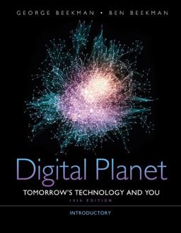 Digital Planet Tomorrow's Technology and You, Introductory 10th 9780132091251 Front Cover