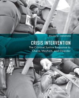 Crisis Intervention The Criminal Justice Response to Chaos, Mayhem, and Disorder  9780132155038 Front Cover