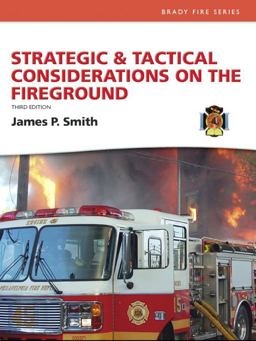 Strategic and Tactical Considerations on the Fireground Strategic and Tactical Considerations on the Fireground