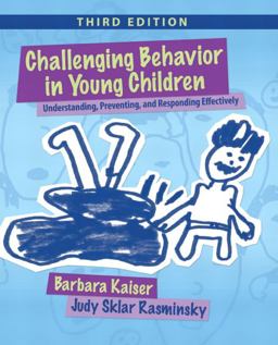 Challenging Behavior in Young Children Understanding, Preventing and Responding Effectively 3rd 9780132159128 Front Cover