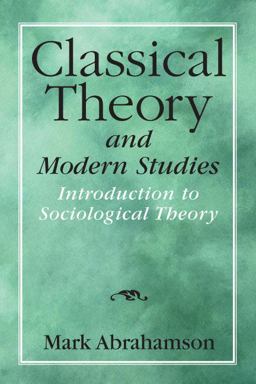 Classical Theory and Modern Studies Introduction to Sociological Theory  9780132192910 Front Cover