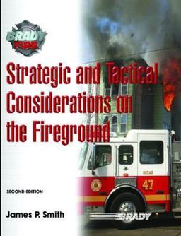 Strategic and Tactical Considerations on the Fireground Strategic and Tactical Considerations on the Fireground