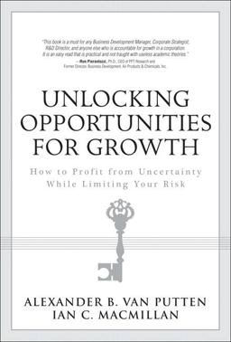 Unlocking Opportunities for Growth How to Profit from Uncertainty While Limiting Your Risk  9780132237901 Front Cover