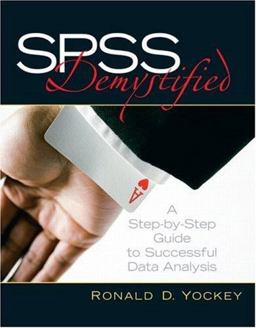 SPSS Demystified A Step-By-Step Guide to Successful Data Analysis  9780132238854 Front Cover